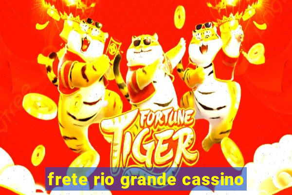 frete rio grande cassino